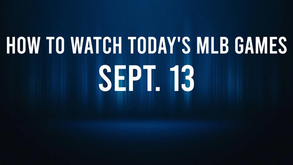 How to Watch MLB Baseball on Friday, Sept. 13: TV Channel, Live Streaming, Start Times