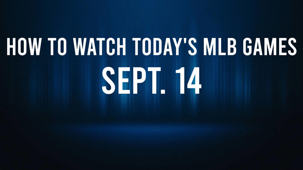 How to Watch MLB Baseball on Saturday, Sept. 14: TV Channel, Live Streaming, Start Times
