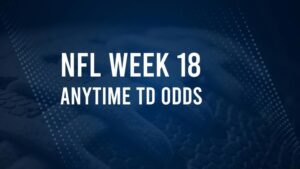 Week 18 Anytime Touchdown Scorers: Best Bets and Odds